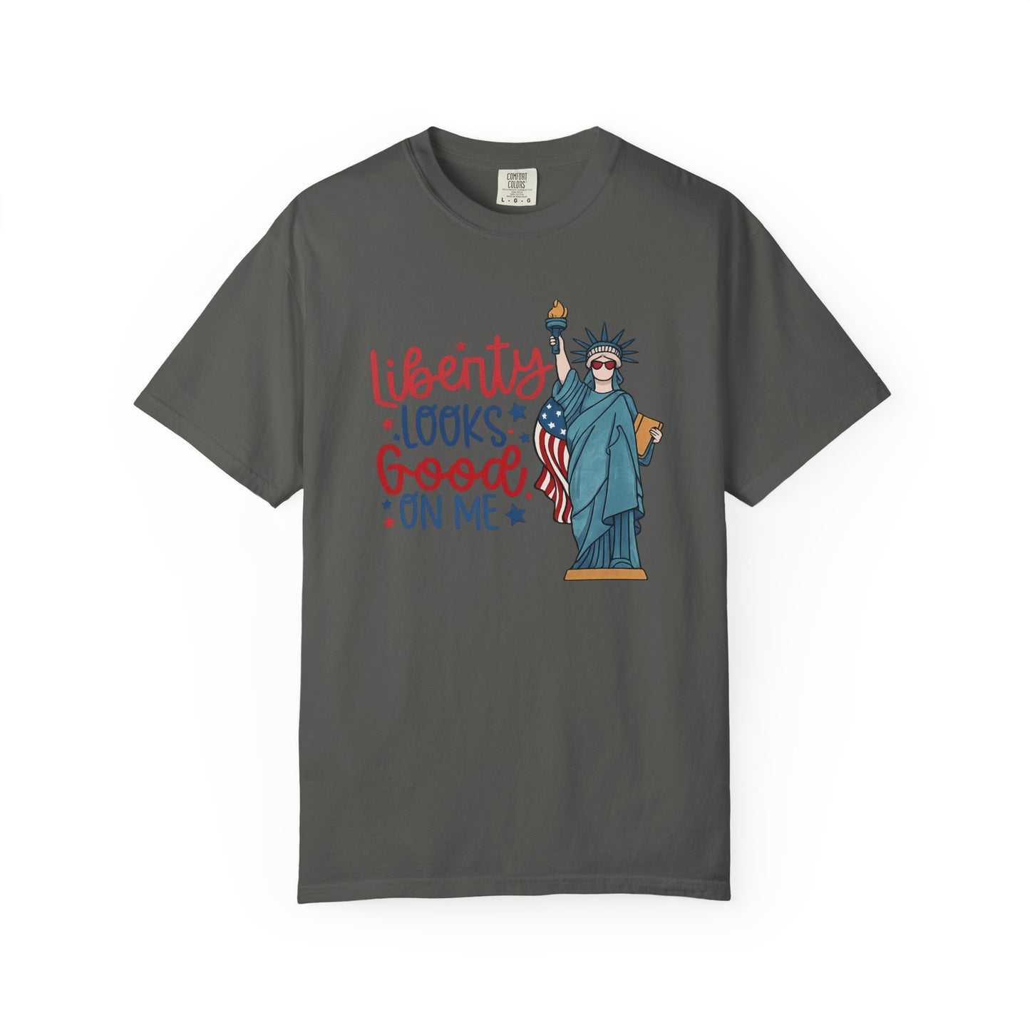 Liberty Looks Good On Me T-Shirt — Statue of Liberty Fourth of July Tee