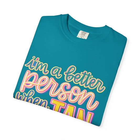 I'm a Better Person When I'm Tan T-Shirt