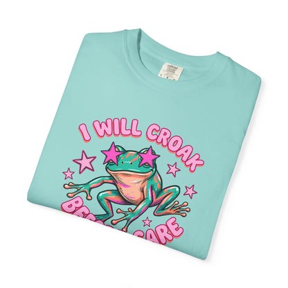I Will Croak Before Care T-Shirt — Cute Froggy Graphic Tee