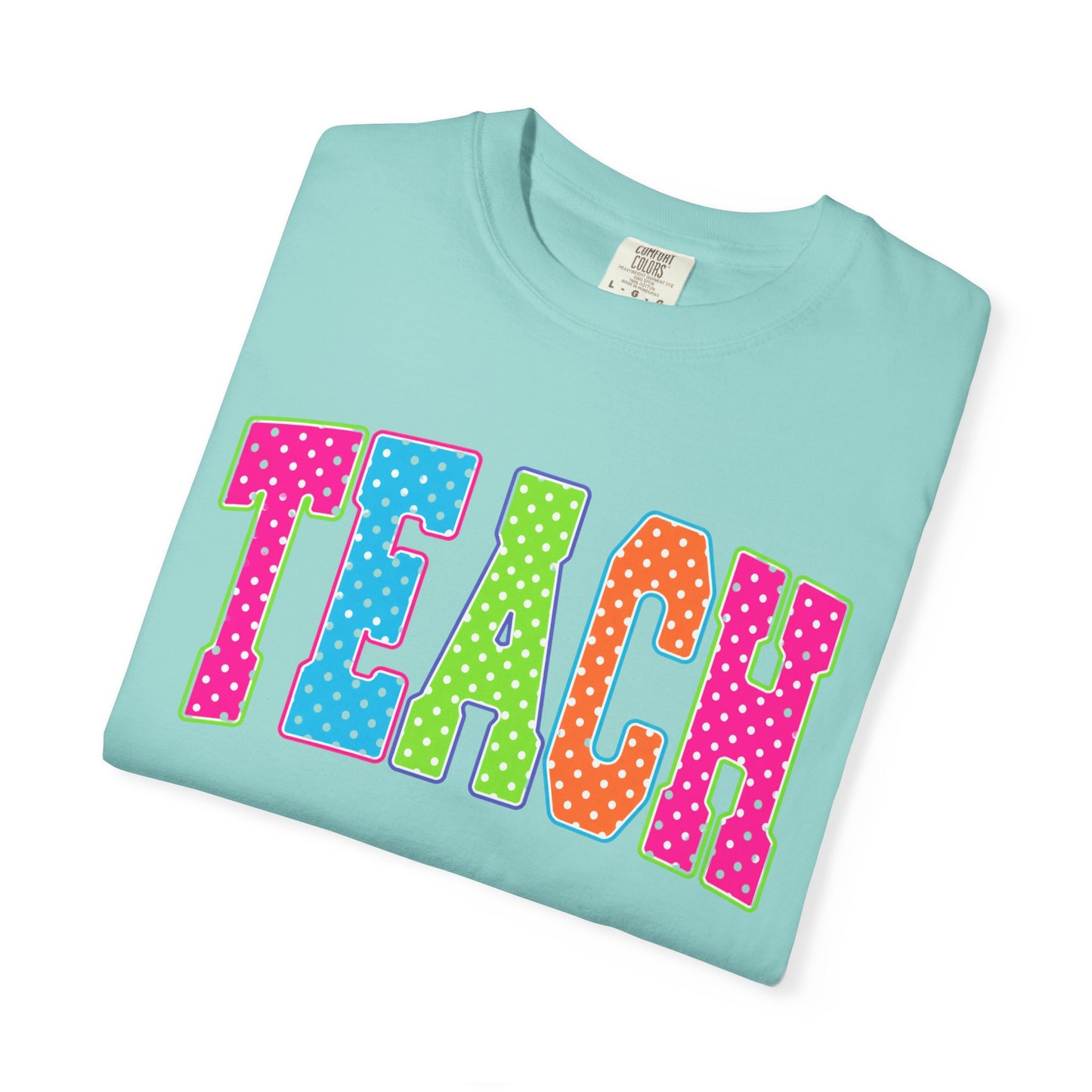 Teach Colorful Polka Dot T-Shirt — Cute Teacher Appreciation Tee