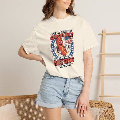 4th of July Hot Dog Graphic T-Shirt — "You Look Like the 4th of July Makes Me Want a Hot Dog (Real Bad)"