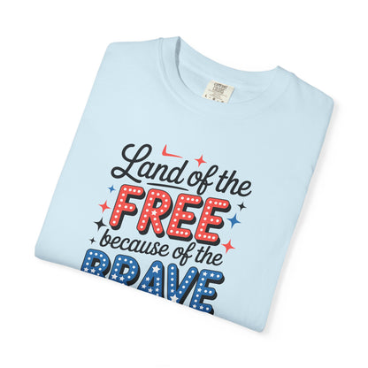Patriotic T-Shirt - "Land of the Free Because of the Brave" USA Independence Day Tee