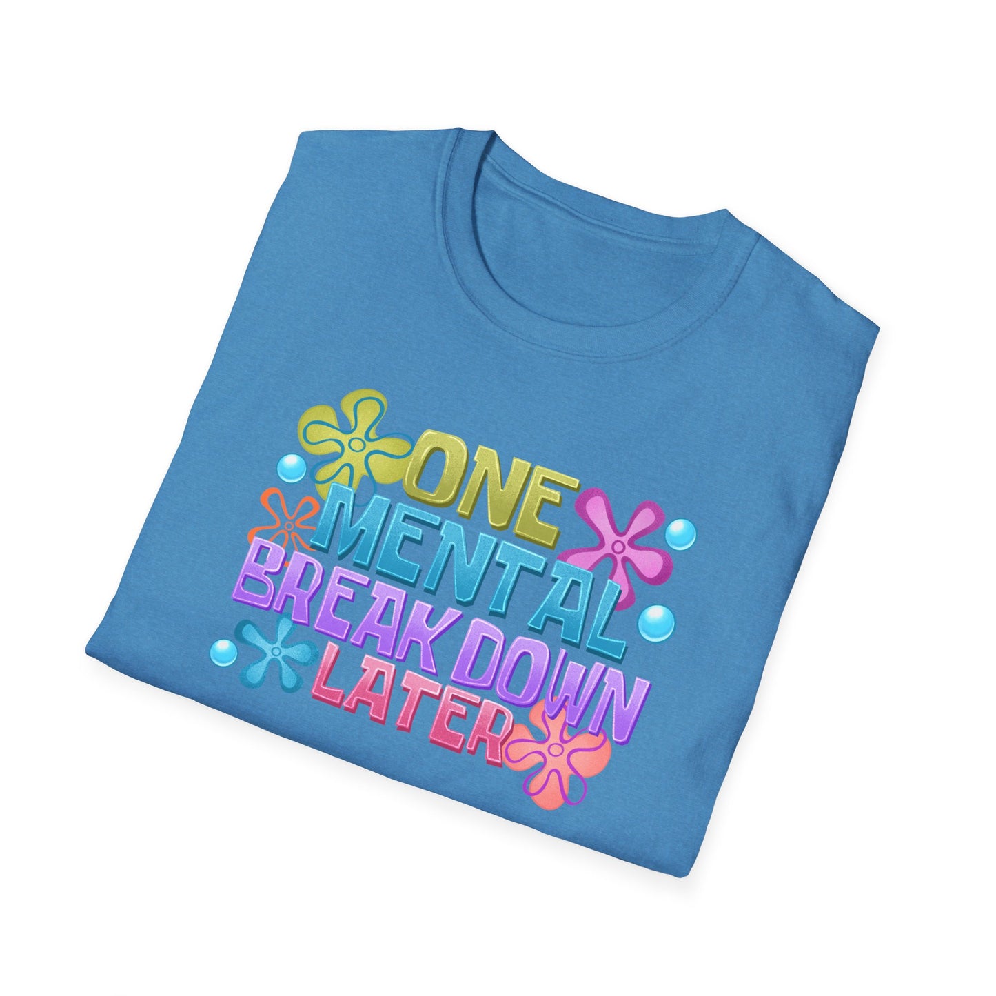 T-Shirt — "One Mental Breakdown Later" Retro Flower Graphic Tee