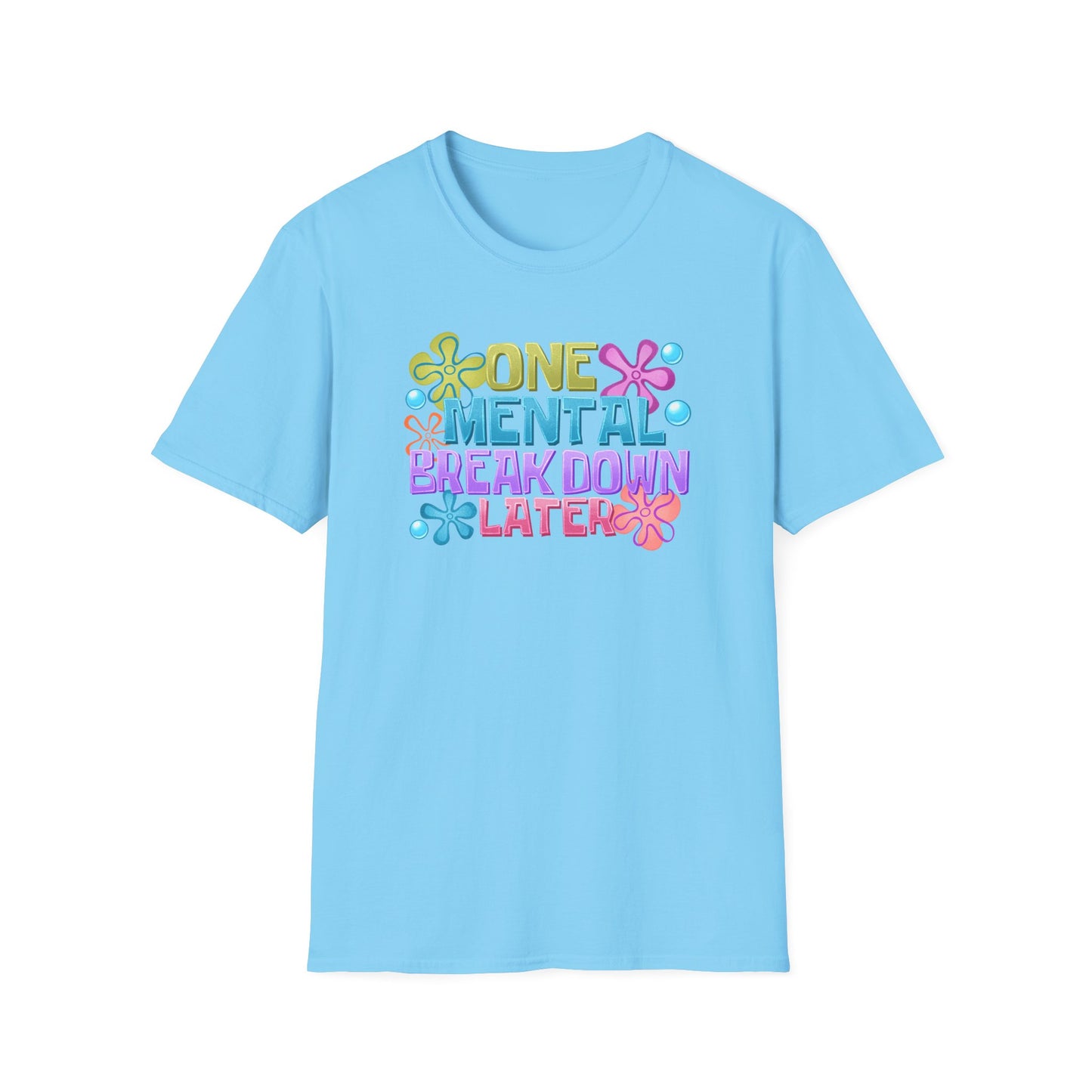 T-Shirt — "One Mental Breakdown Later" Retro Flower Graphic Tee