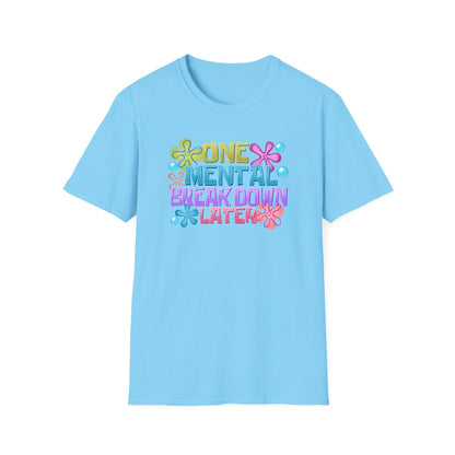 T-Shirt — "One Mental Breakdown Later" Retro Flower Graphic Tee