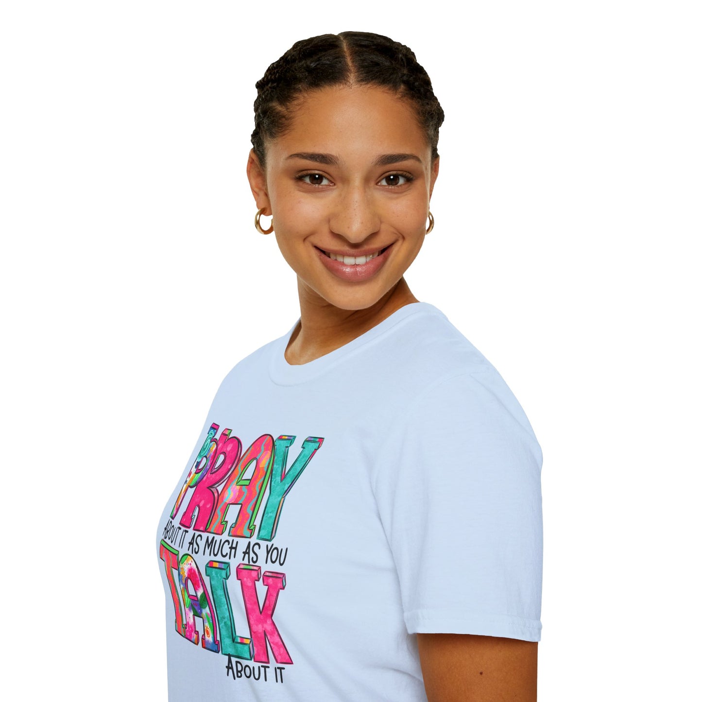 Prayer Quote T-Shirt — "Pray About It As Much As You Talk About It" Colorful Faith Tee