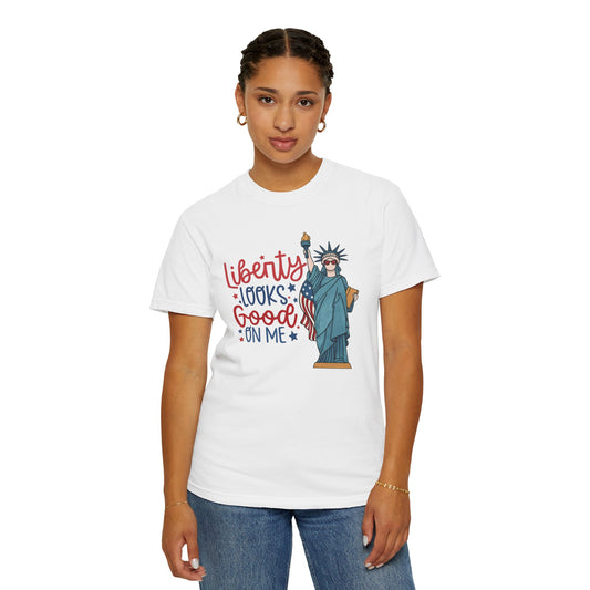Liberty Looks Good On Me T-Shirt — Statue of Liberty Fourth of July Tee