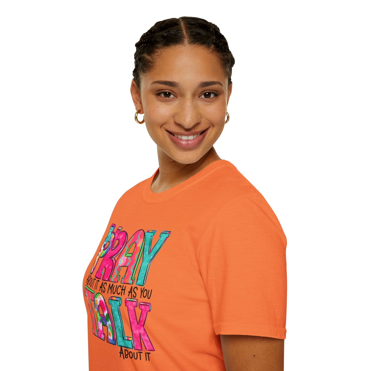 Prayer Quote T-Shirt — "Pray About It As Much As You Talk About It" Colorful Faith Tee
