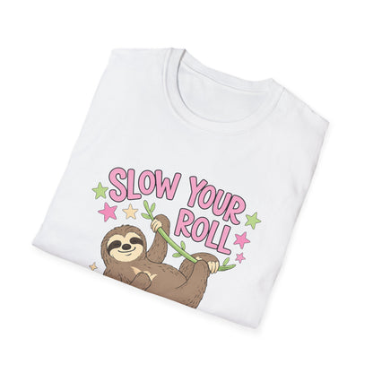 Slow Your Roll Sloth T-Shirt — Cute "Slow Your Roll" Front & "Not So Fast" Back Graphic Tee