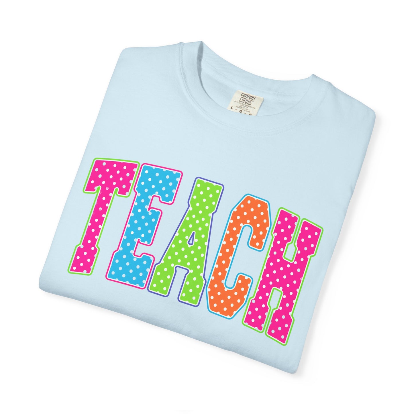 Teach Colorful Polka Dot T-Shirt — Cute Teacher Appreciation Tee