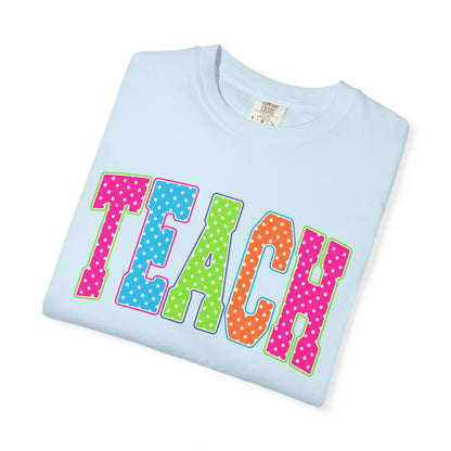 Teach Colorful Polka Dot T-Shirt — Cute Teacher Appreciation Tee