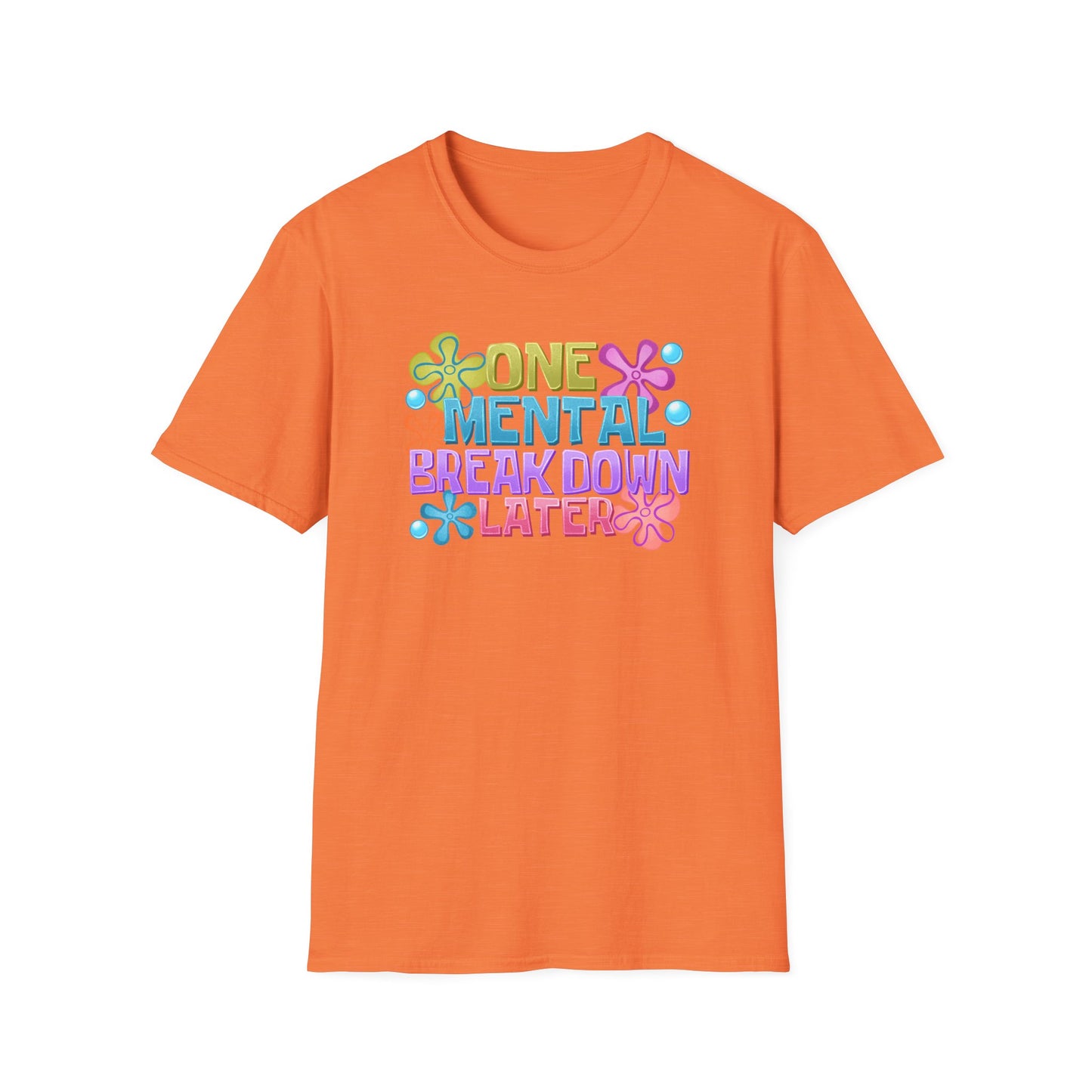 T-Shirt — "One Mental Breakdown Later" Retro Flower Graphic Tee
