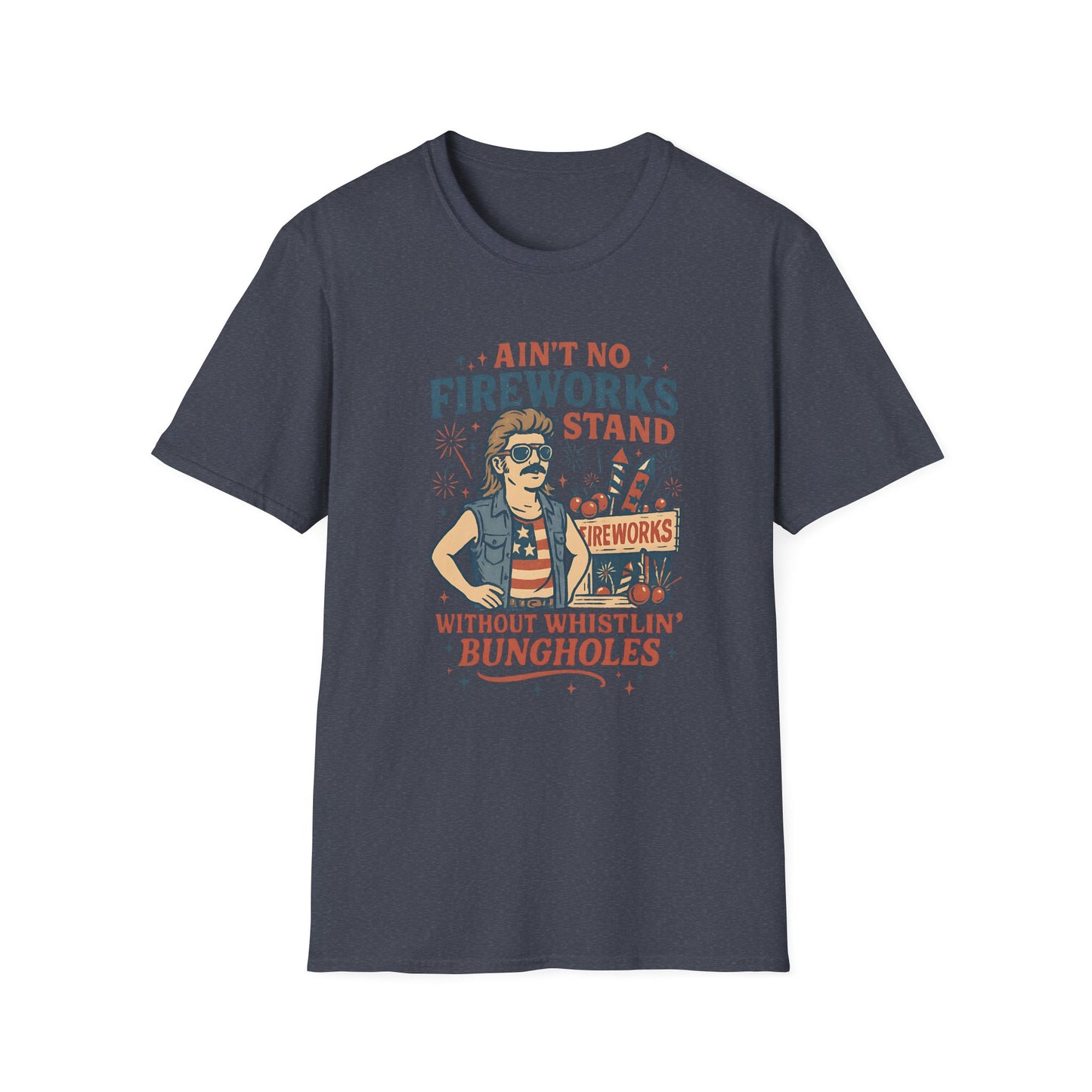 “Ain't No Fireworks Stand Without Whistlin' Bungholes" Graphic Tee