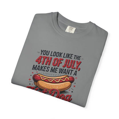 4th of July Hot Dog Graphic T-Shirt — "You Look Like the 4th of July, Makes Me Want a Hot Dog Real Bad"