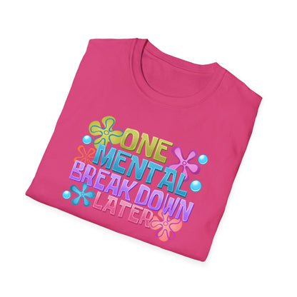 T-Shirt — "One Mental Breakdown Later" Retro Flower Graphic Tee