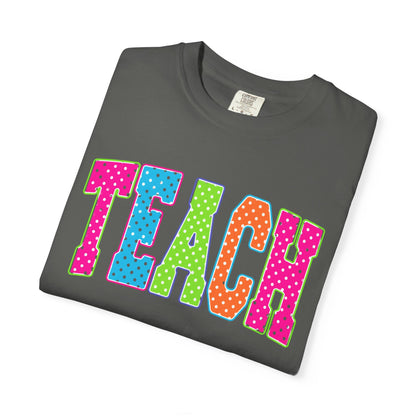 Teach Colorful Polka Dot T-Shirt — Cute Teacher Appreciation Tee