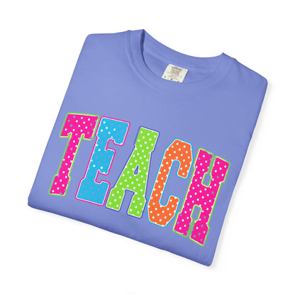 Teach Colorful Polka Dot T-Shirt — Cute Teacher Appreciation Tee