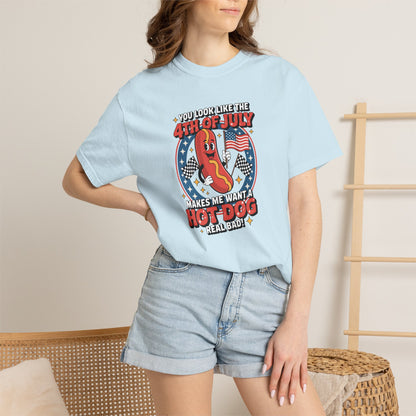 4th of July Hot Dog Graphic T-Shirt — "You Look Like the 4th of July Makes Me Want a Hot Dog (Real Bad)"