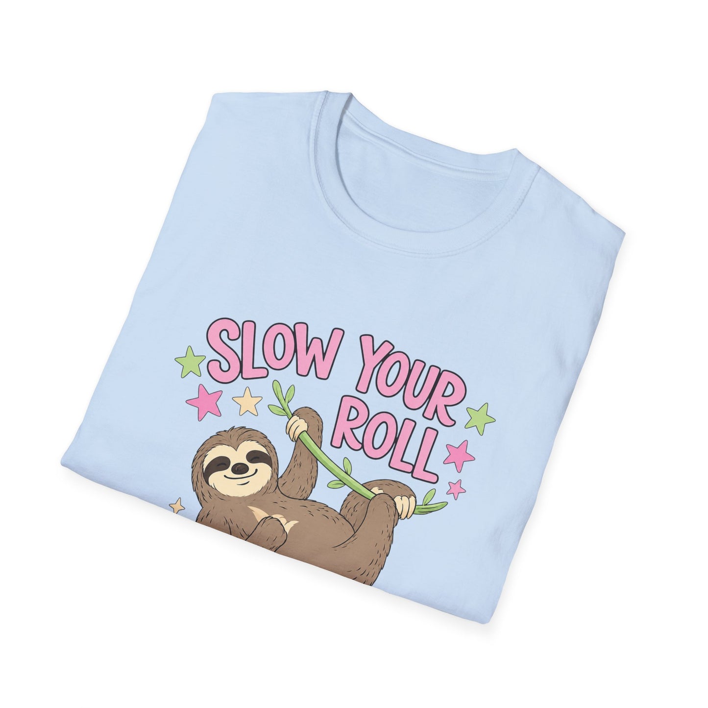 Slow Your Roll Sloth T-Shirt — Cute "Slow Your Roll" Front & "Not So Fast" Back Graphic Tee