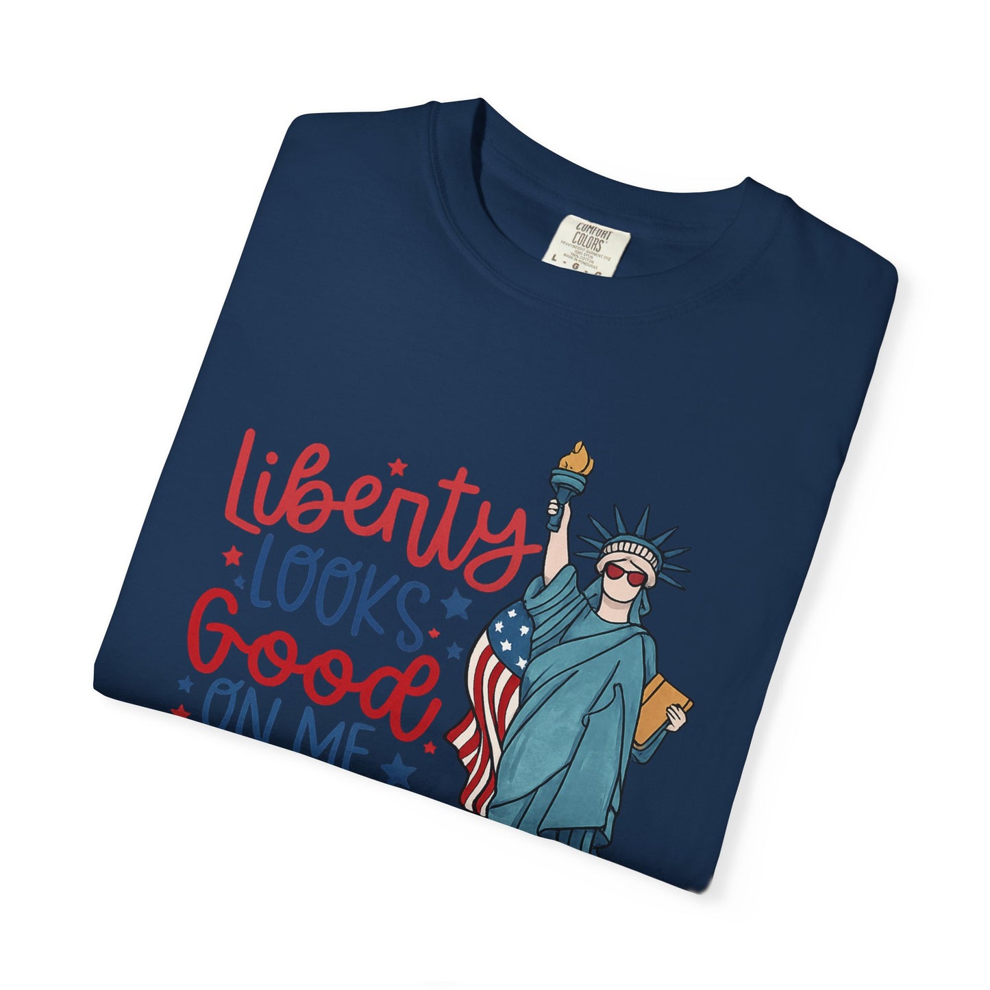Liberty Looks Good On Me T-Shirt — Statue of Liberty Fourth of July Tee