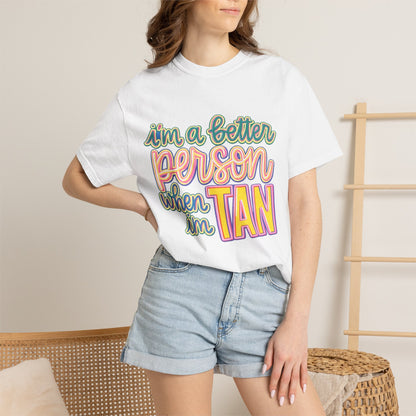 I'm a Better Person When I'm Tan T-Shirt