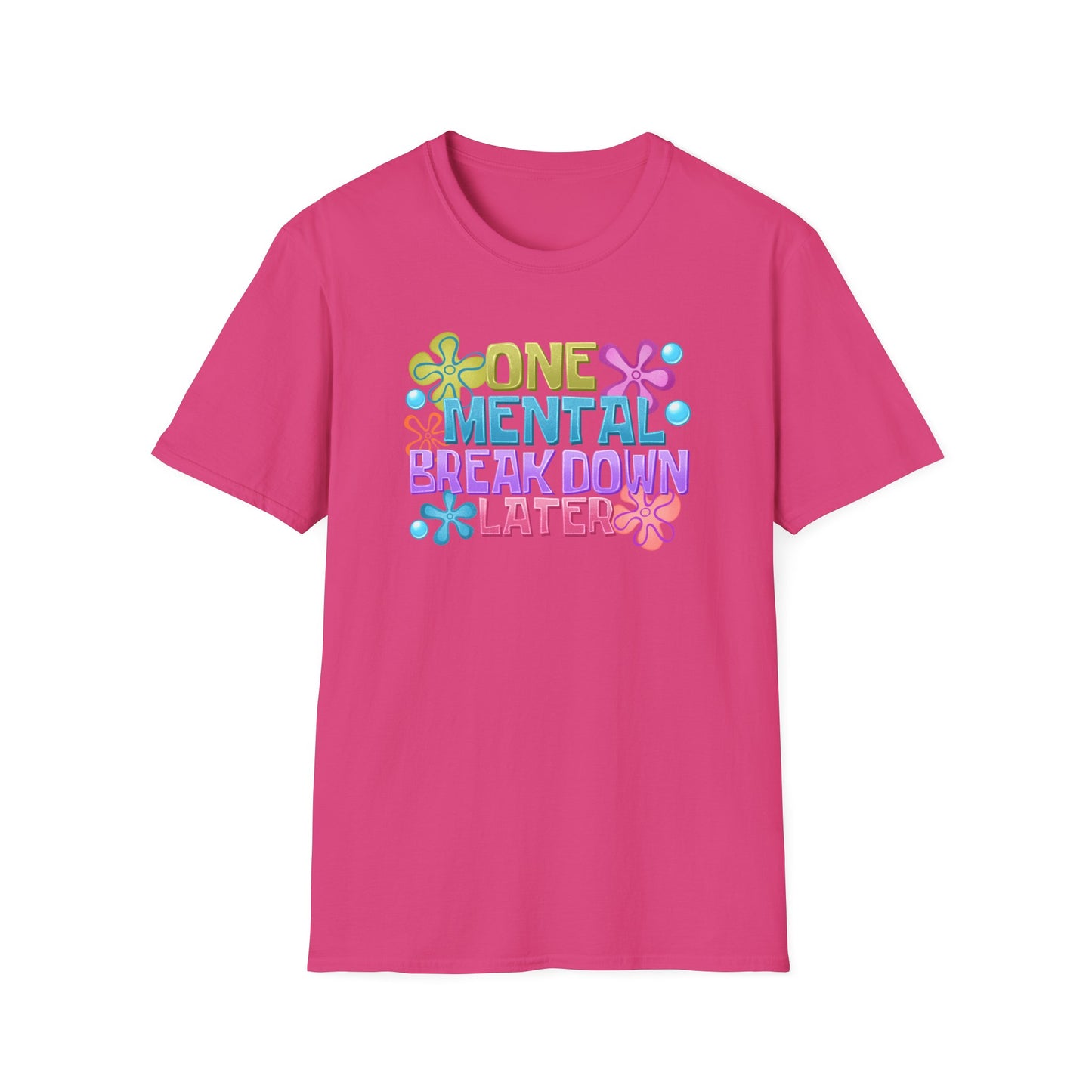T-Shirt — "One Mental Breakdown Later" Retro Flower Graphic Tee