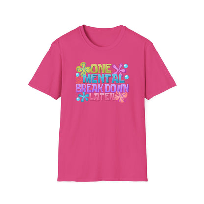 T-Shirt — "One Mental Breakdown Later" Retro Flower Graphic Tee