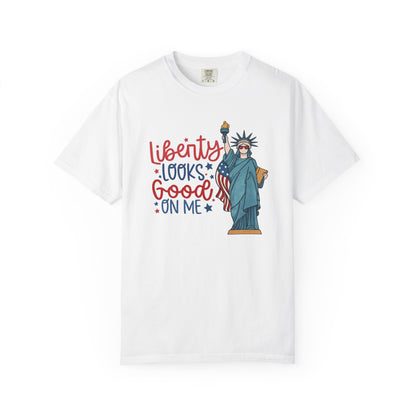 Liberty Looks Good On Me T-Shirt — Statue of Liberty Fourth of July Tee