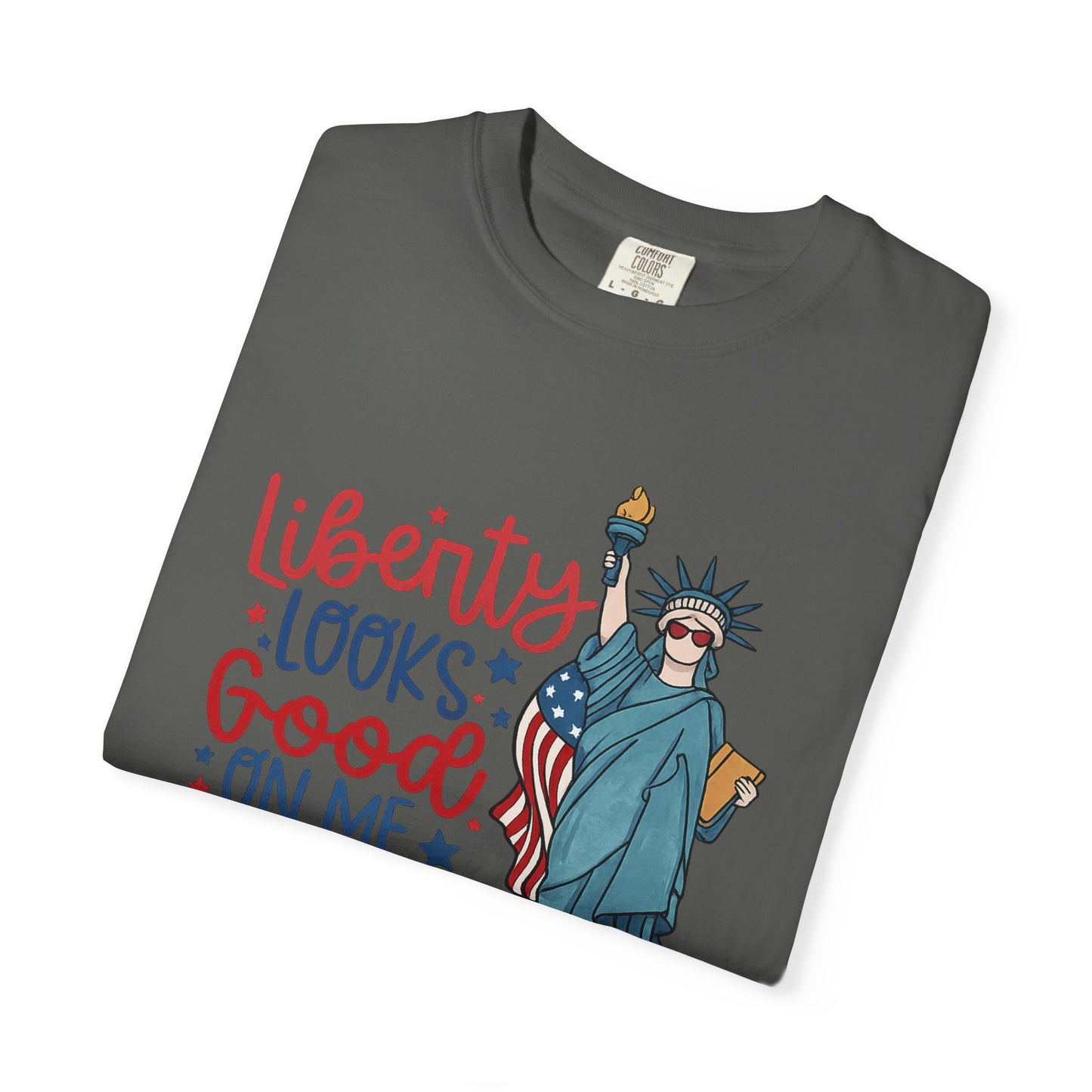 Liberty Looks Good On Me T-Shirt — Statue of Liberty Fourth of July Tee