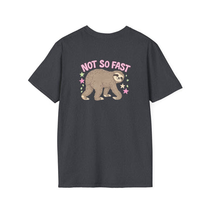 Slow Your Roll Sloth T-Shirt — Cute "Slow Your Roll" Front & "Not So Fast" Back Graphic Tee