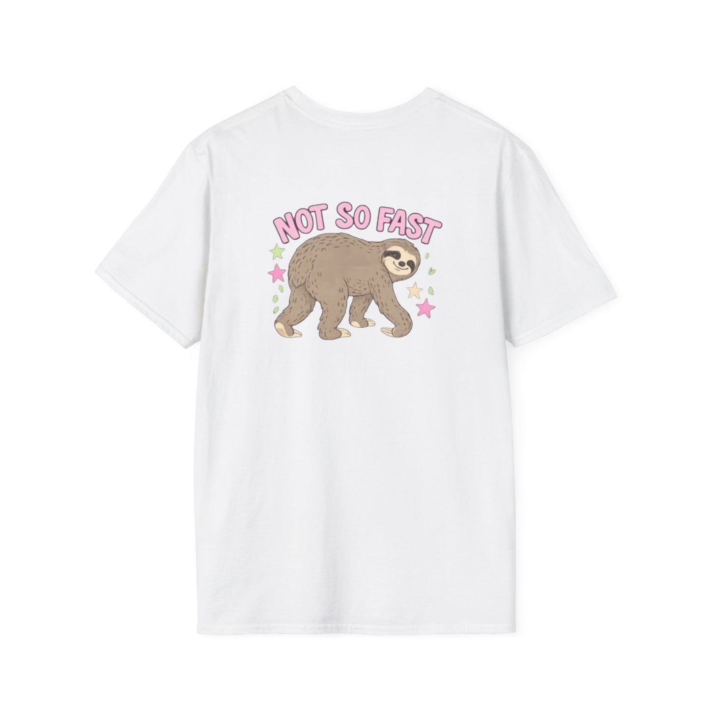 Slow Your Roll Sloth T-Shirt — Cute "Slow Your Roll" Front & "Not So Fast" Back Graphic Tee
