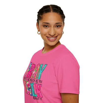 Prayer Quote T-Shirt — "Pray About It As Much As You Talk About It" Colorful Faith Tee