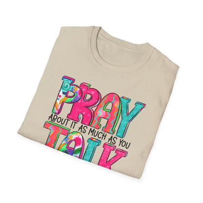 Prayer Quote T-Shirt — "Pray About It As Much As You Talk About It" Colorful Faith Tee