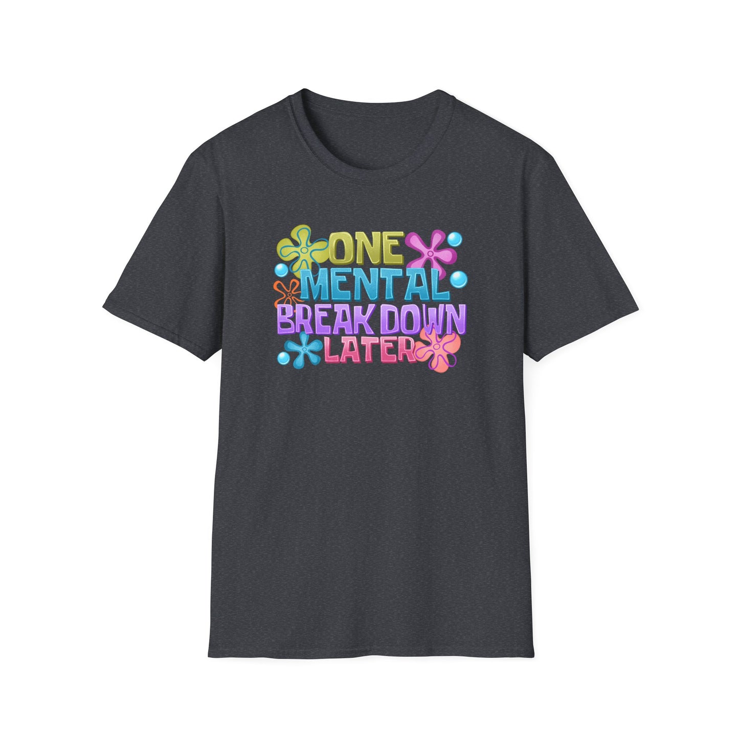 T-Shirt — "One Mental Breakdown Later" Retro Flower Graphic Tee