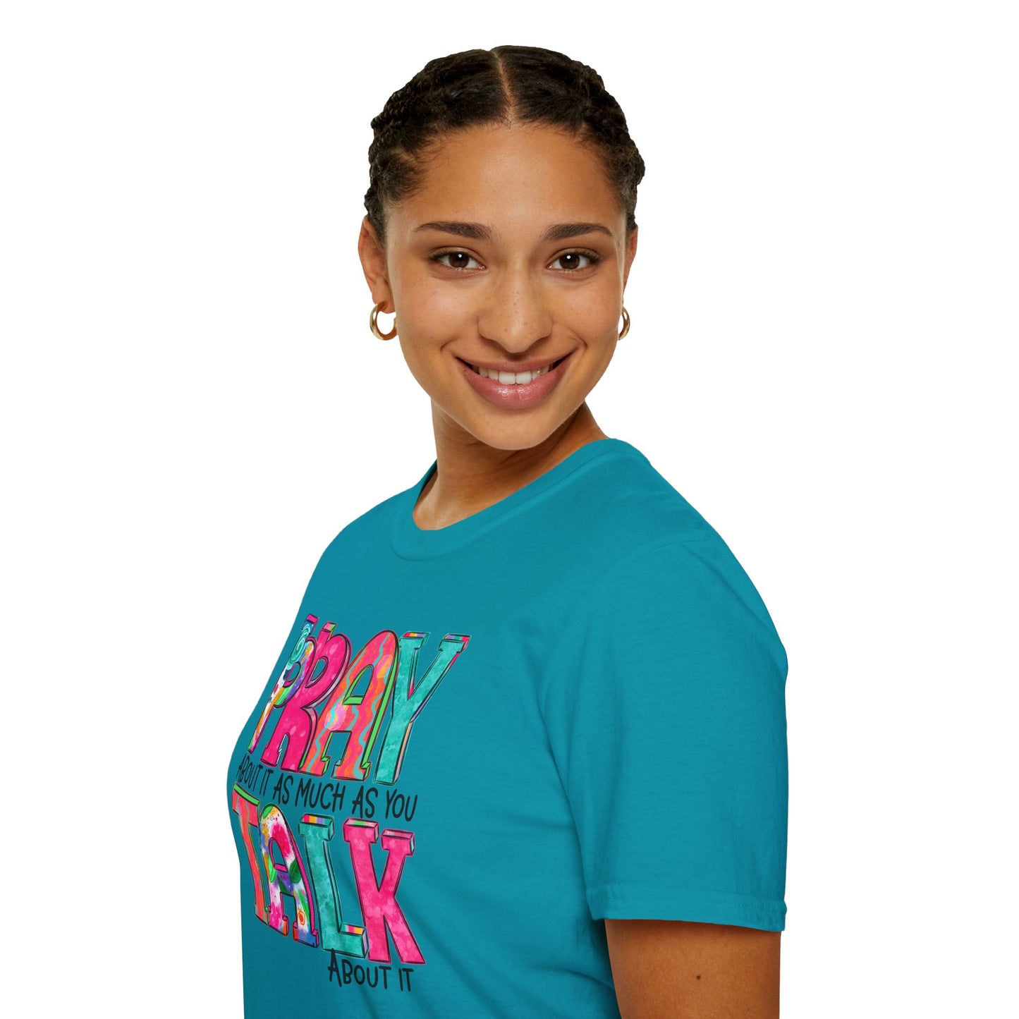 Prayer Quote T-Shirt — "Pray About It As Much As You Talk About It" Colorful Faith Tee