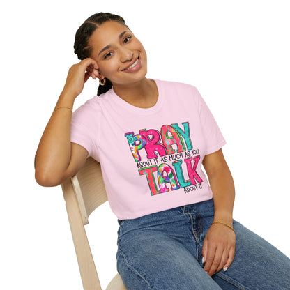 Prayer Quote T-Shirt — "Pray About It As Much As You Talk About It" Colorful Faith Tee