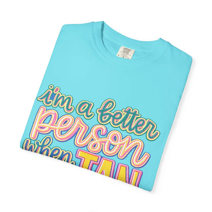 I'm a Better Person When I'm Tan T-Shirt