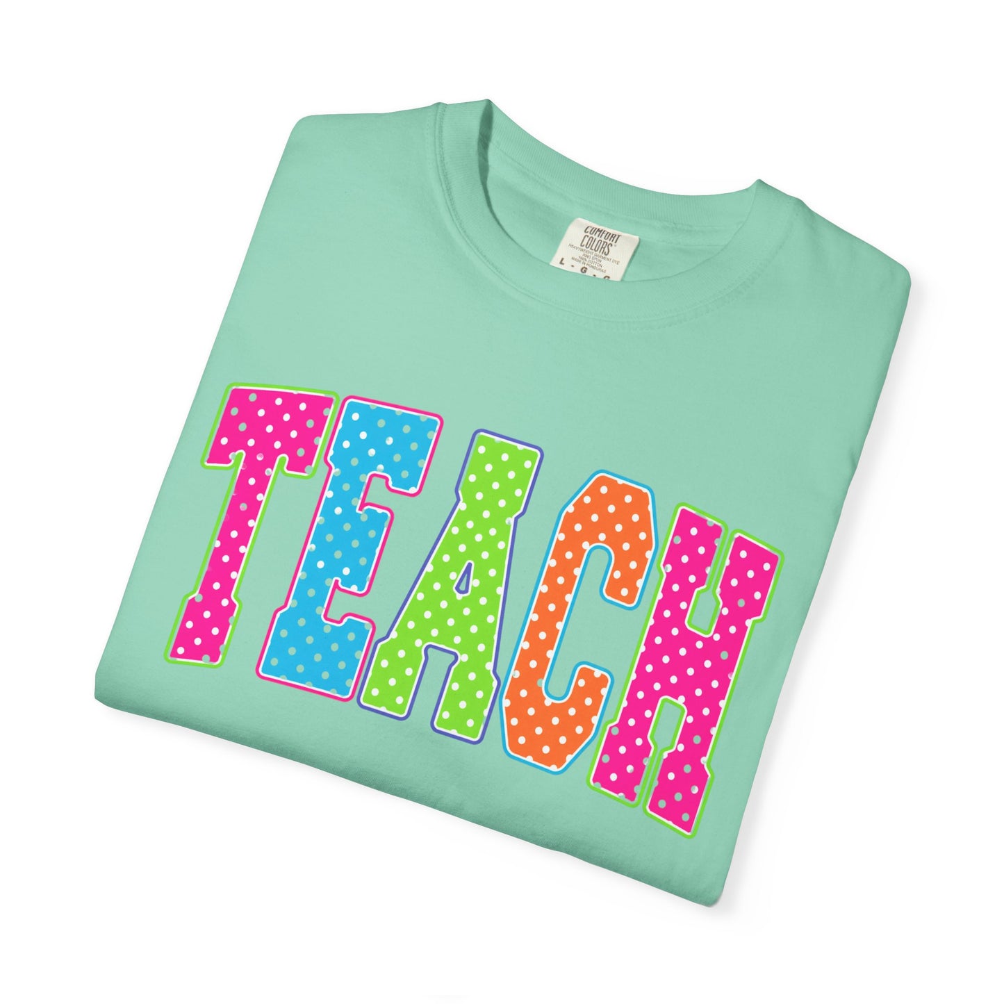 Teach Colorful Polka Dot T-Shirt — Cute Teacher Appreciation Tee
