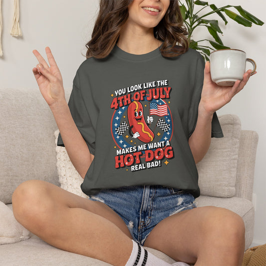 4th of July Hot Dog Graphic T-Shirt — "You Look Like the 4th of July Makes Me Want a Hot Dog (Real Bad)"