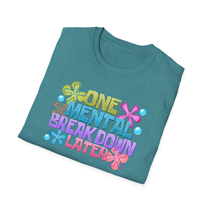 T-Shirt — "One Mental Breakdown Later" Retro Flower Graphic Tee