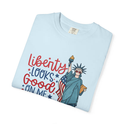 Liberty Looks Good On Me T-Shirt — Statue of Liberty Fourth of July Tee