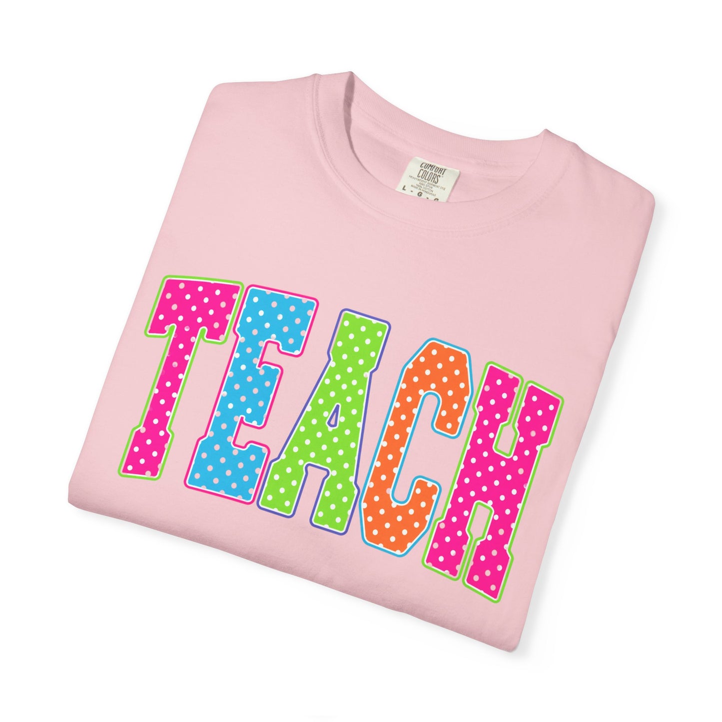 Teach Colorful Polka Dot T-Shirt — Cute Teacher Appreciation Tee