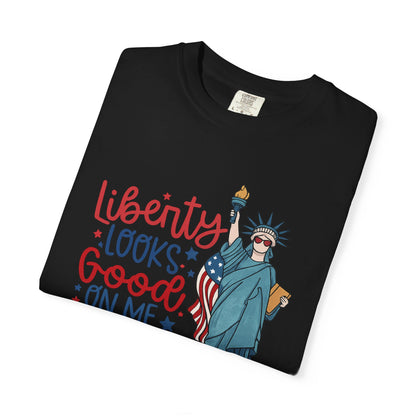 Liberty Looks Good On Me T-Shirt — Statue of Liberty Fourth of July Tee