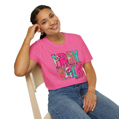 Prayer Quote T-Shirt — "Pray About It As Much As You Talk About It" Colorful Faith Tee