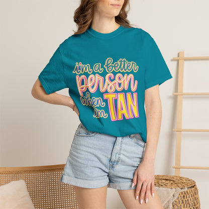 I'm a Better Person When I'm Tan T-Shirt