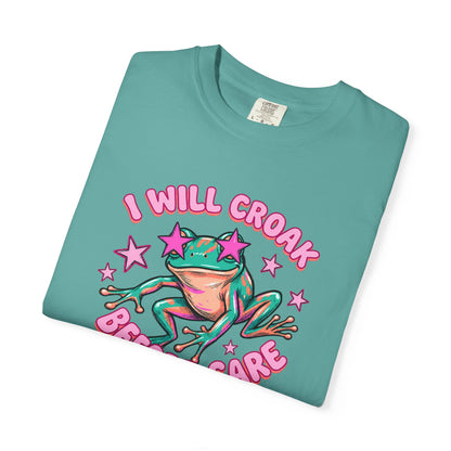 I Will Croak Before Care T-Shirt — Cute Froggy Graphic Tee