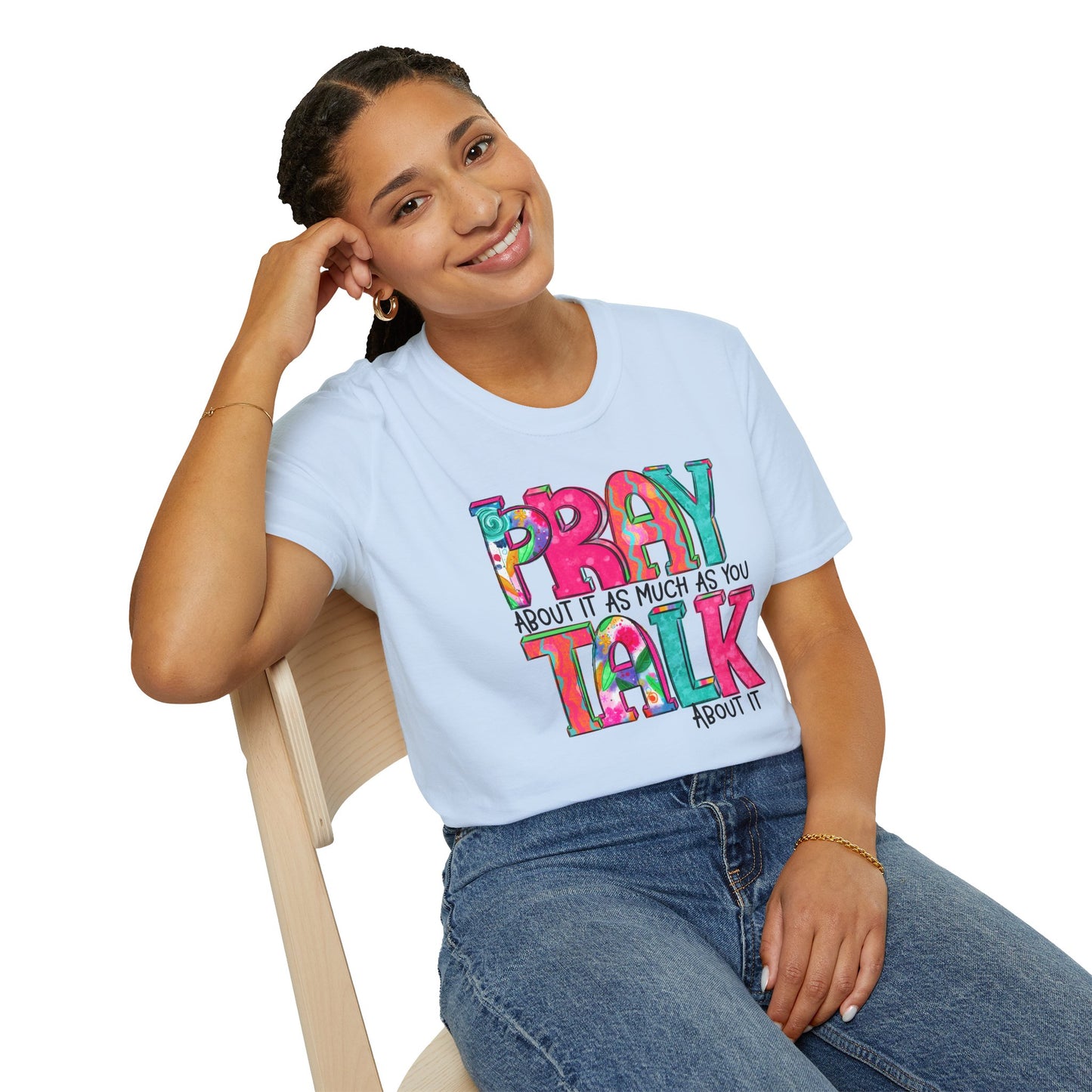 Prayer Quote T-Shirt — "Pray About It As Much As You Talk About It" Colorful Faith Tee