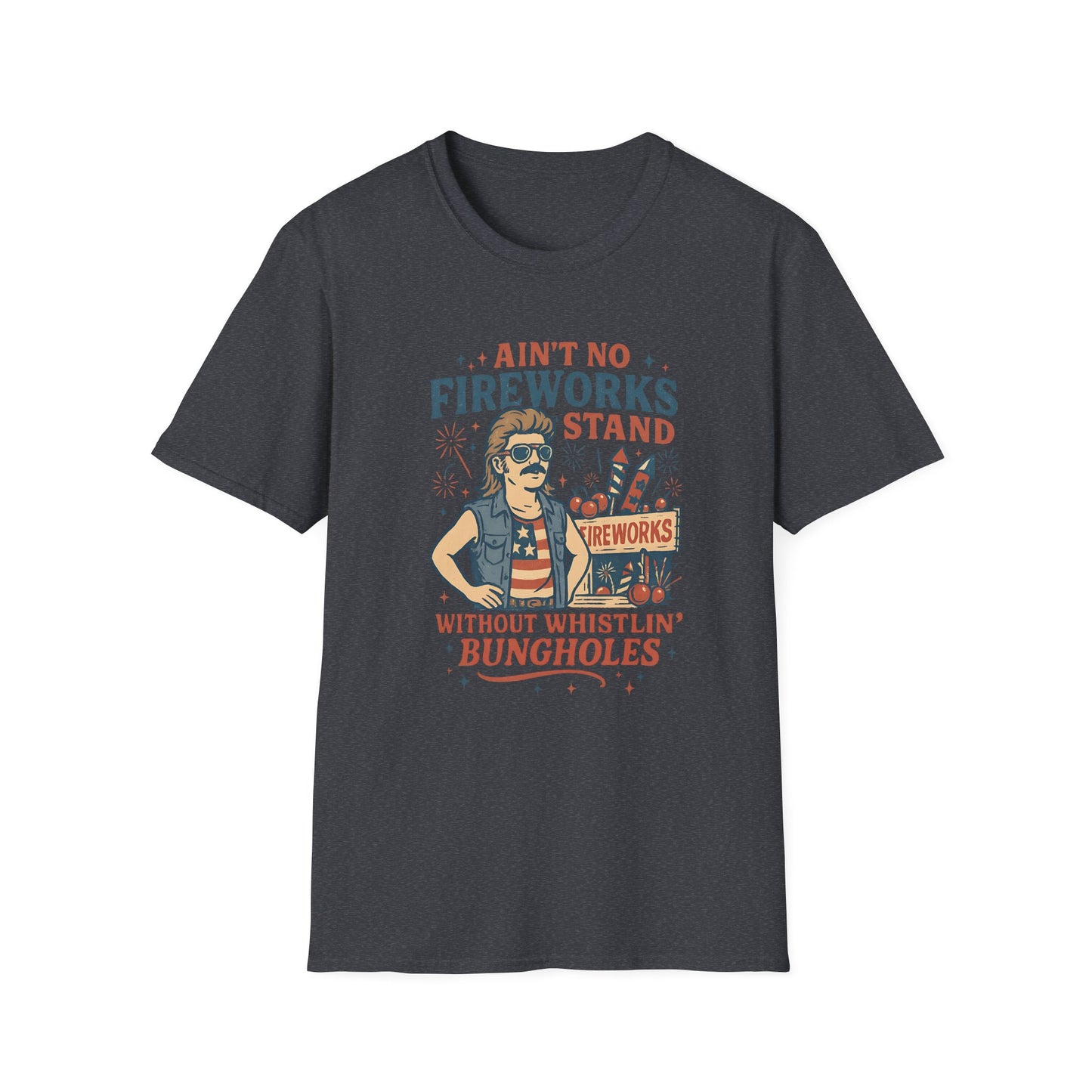 “Ain't No Fireworks Stand Without Whistlin' Bungholes" Graphic Tee