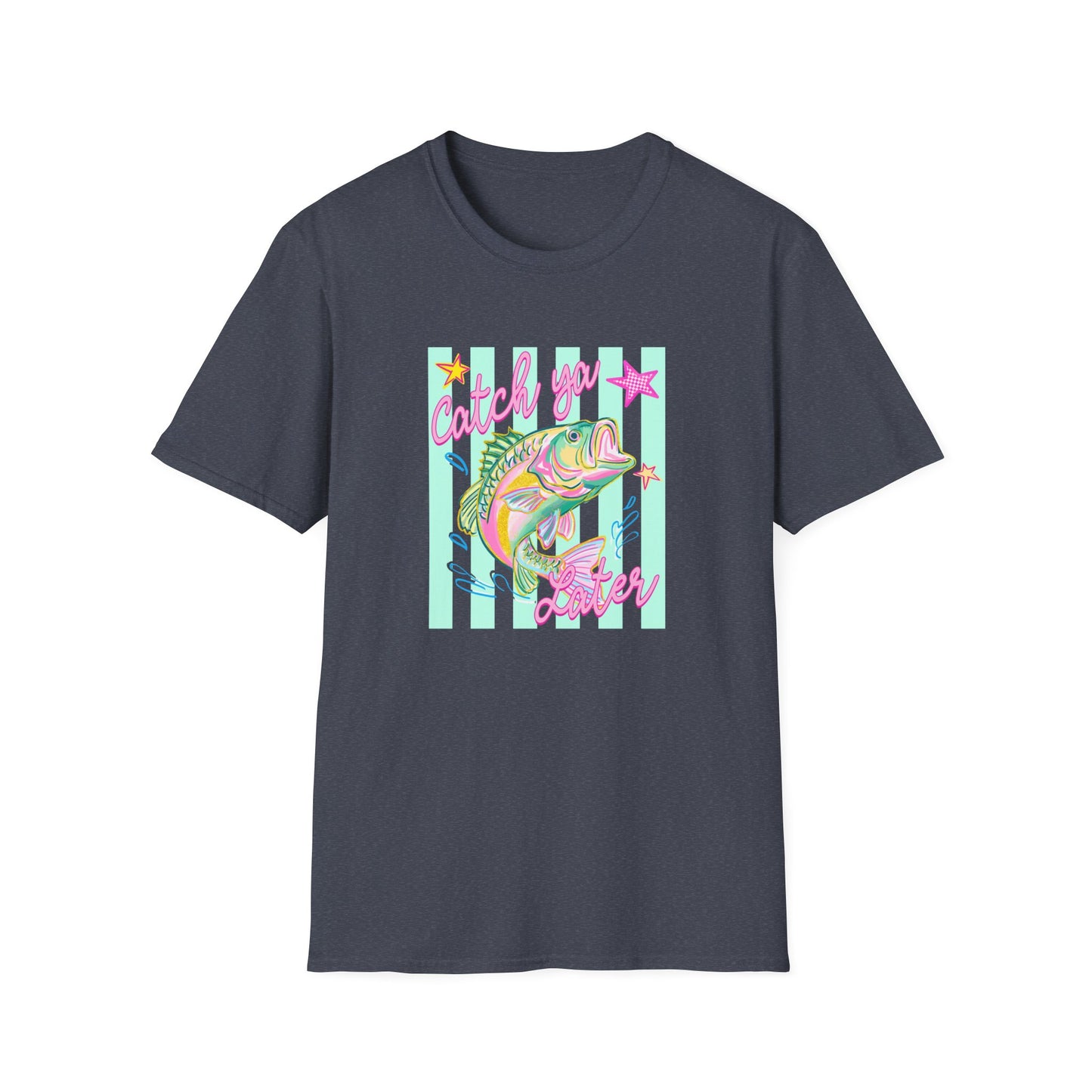 Catch ya Later- tee - Gildan softstyle