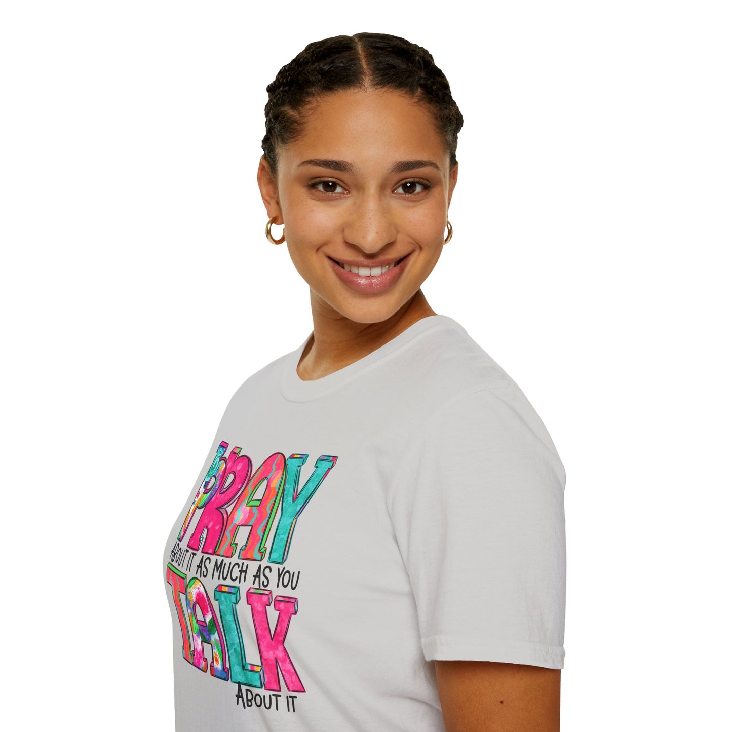Prayer Quote T-Shirt — "Pray About It As Much As You Talk About It" Colorful Faith Tee